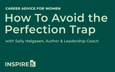 Career Advice for Women in Business: How To Avoid the Perfection Trap